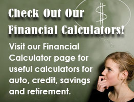Check out our financial calculators.
Visit our financial calculators page for useful calculators for auto, credit, savings and retirement.
