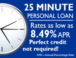 25 minute personal loan.
Rates as low as 8.99% APR. Perfect credit not required.